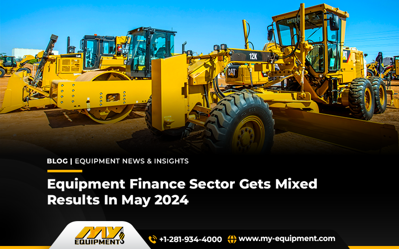 Equipment Finance Sector Gets Mixed Results In May 2024