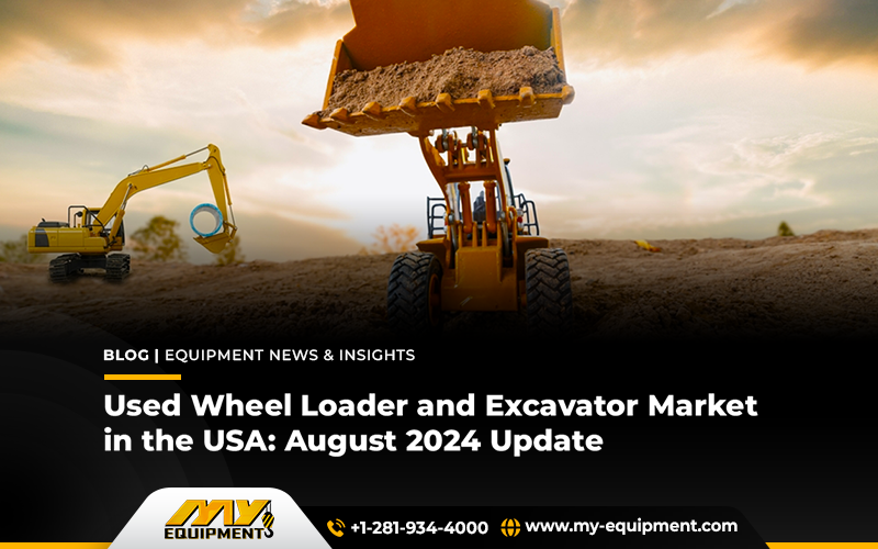 Used Wheel Loader And Excavator Market In The USA : August 2024 Update