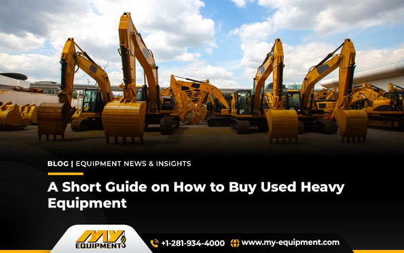 A Short Guide on How to Buy Used Heavy Equipment