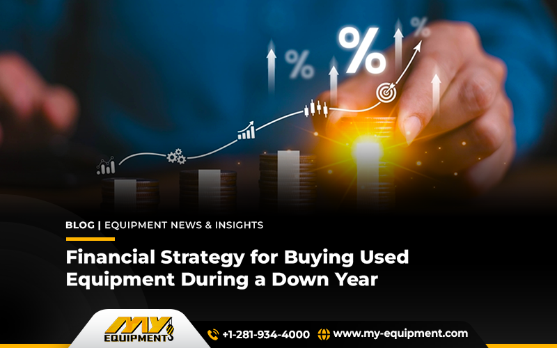 Financial Strategy For Buying Used Equipment During A Down Year