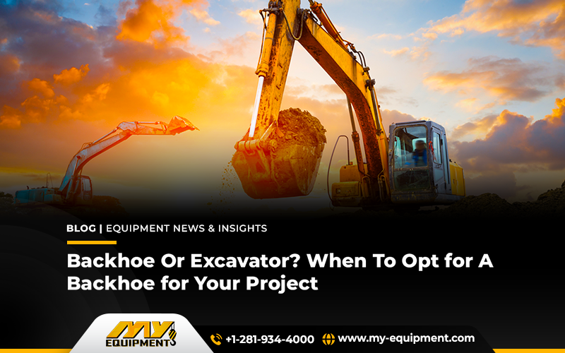 Backhoe or Excavator? When to opt for a Backhoe for your Project