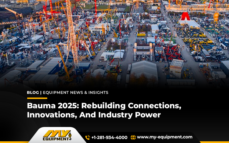 Bauma 2025: Rebuilding Connections, Innovations, And Industry Power