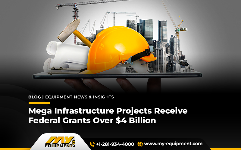 Mega Infrastructure Projects Receive Federal Grants over $4 Billion