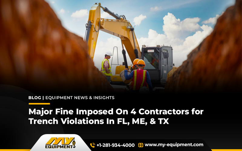 Major Fine Imposed On 4 Contractors For Trench Violations In FL, ME, & TX