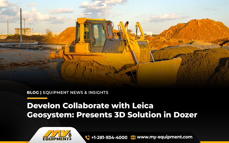 Develon Collaborate With Leica Geosystem: Presents 3D Solution In Dozer