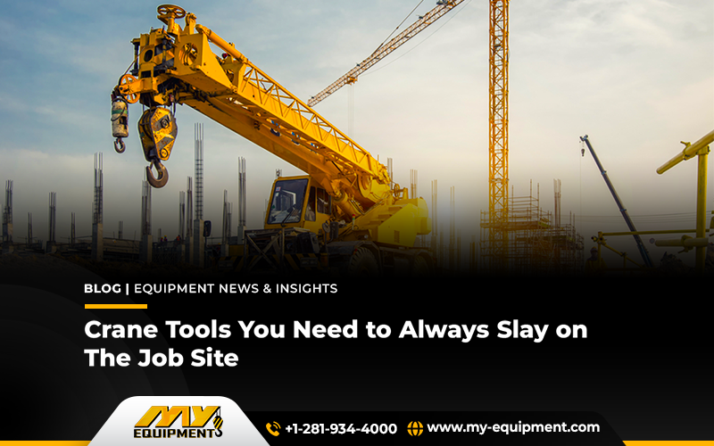 Crane Tools You Need To Always Slay On The Job Site