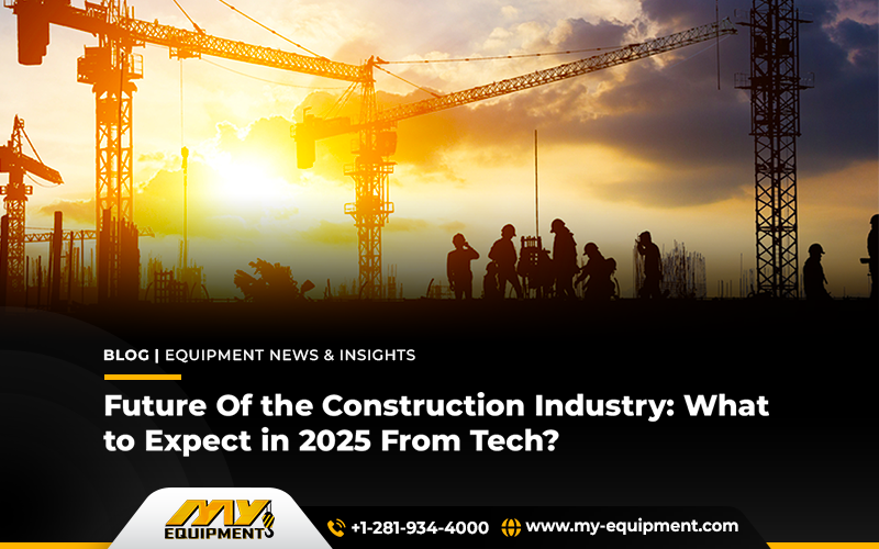 Future Of the Construction Industry: What to Expect in 2025 From Tech?