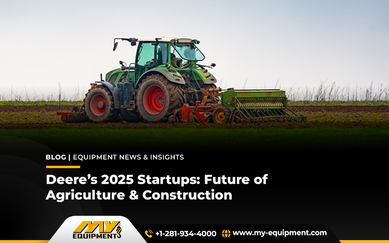 Deere’s 2025 Startups: Future of Agriculture & Construction