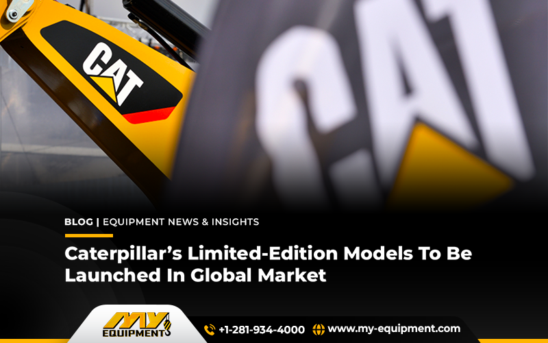 Caterpillar’s Limited-Edition Models To Be Launched In Global Market