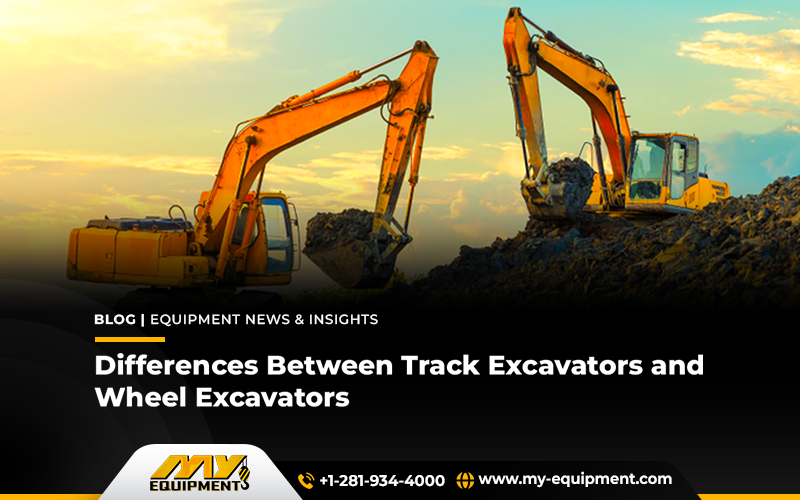 Track Excavators and Wheel Excavators